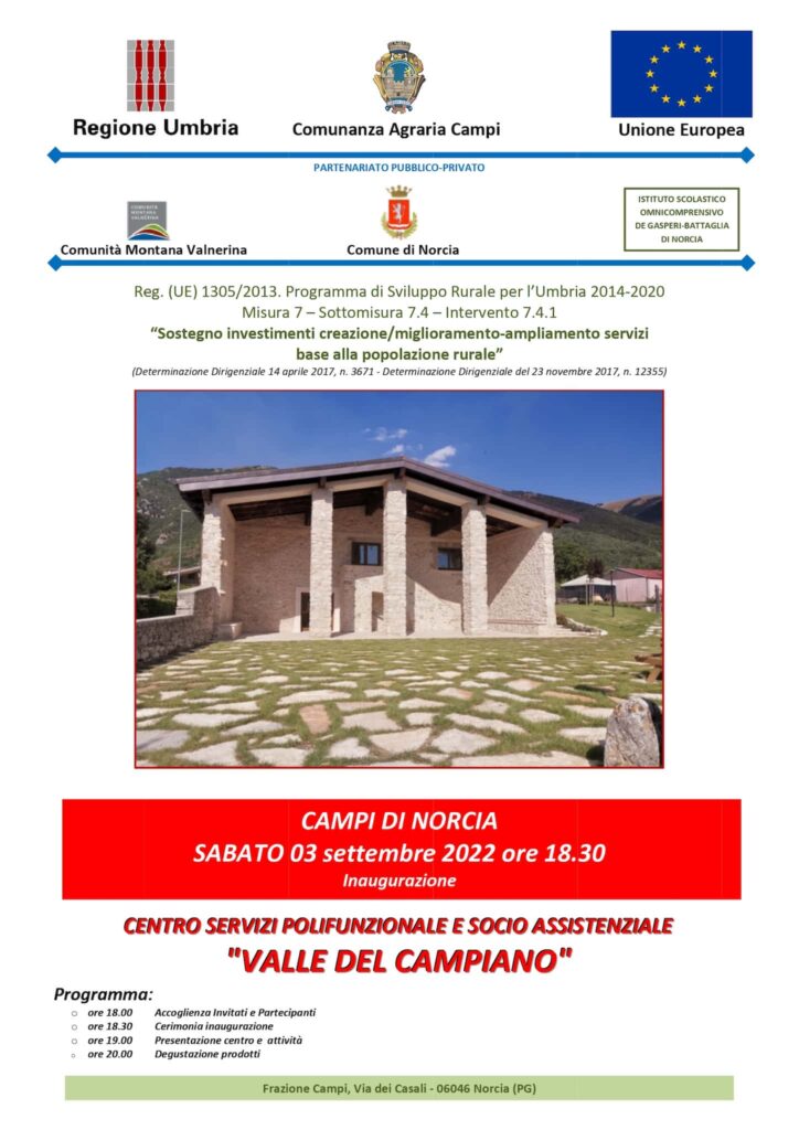 CAMPI DI NORCIA
SABATO 03 settembre 2022 ore 18.30
Inaugurazione
CENTRO SERVIZI POLIFUNZIONALE E SOCIO ASSISTENZIALE
“VALLE DEL CAMPIANO”